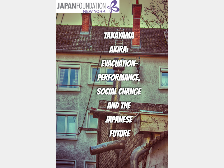 Takayama Akira: Evacuation-Performance, Social Change and the Japanese Future
